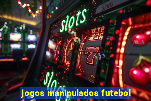 jogos manipulados futebol