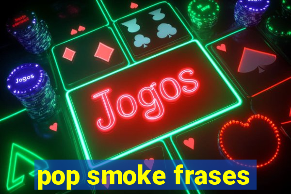 pop smoke frases