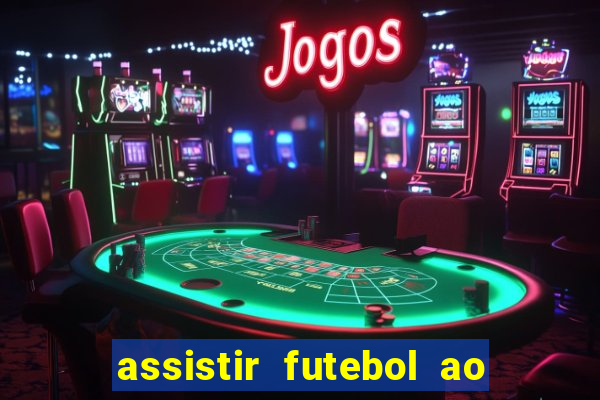 assistir futebol ao vivo rcm