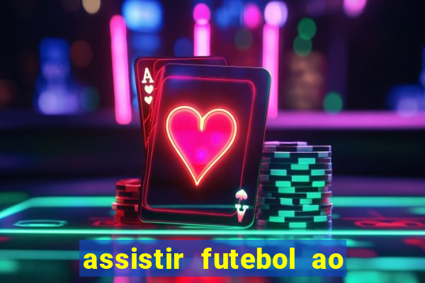 assistir futebol ao vivo rcm