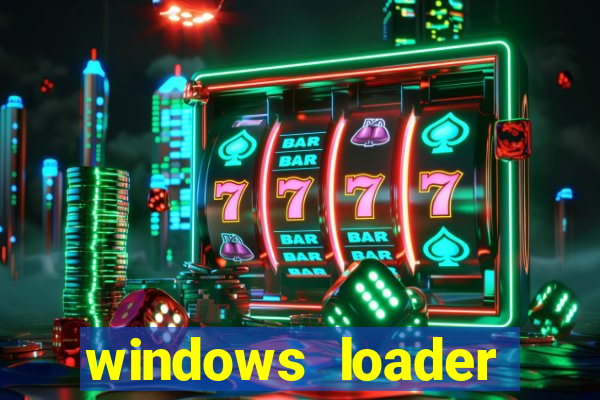 windows loader ativador windows 7