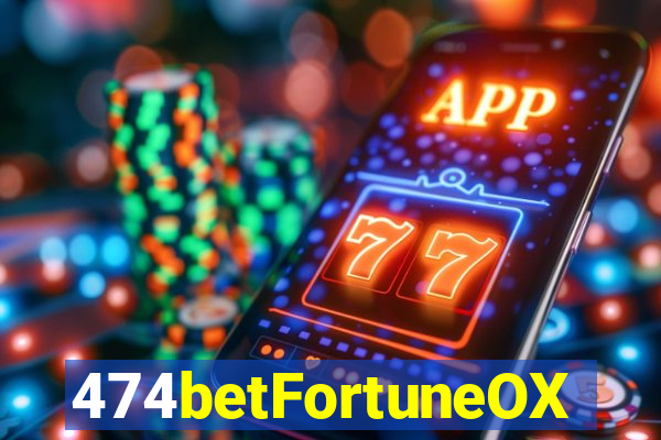 474betFortuneOX