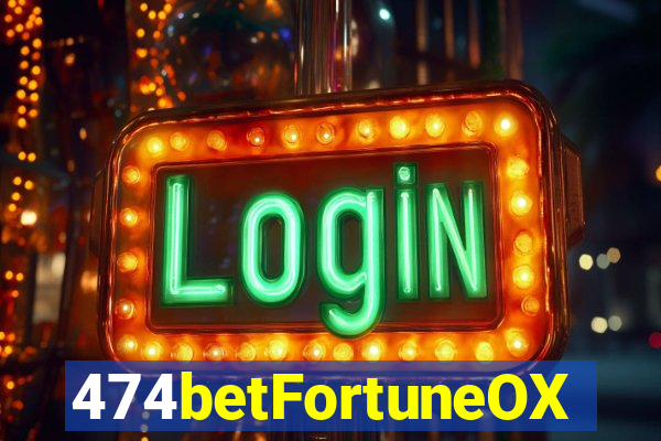 474betFortuneOX