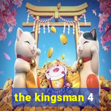 the kingsman 4