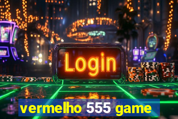 vermelho 555 game