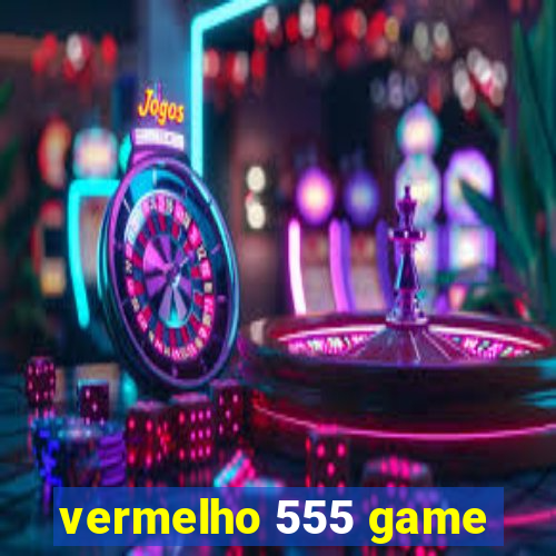 vermelho 555 game