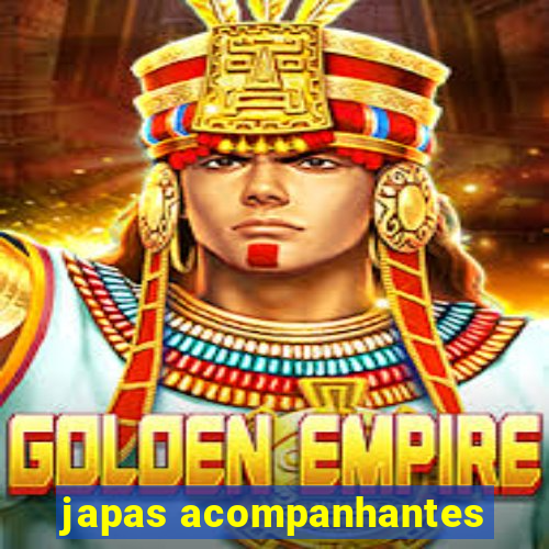 japas acompanhantes