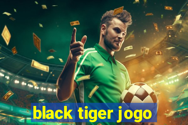 black tiger jogo