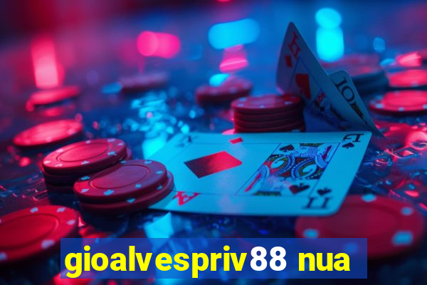 gioalvespriv88 nua