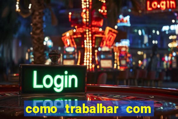 como trabalhar com jogos de aposta