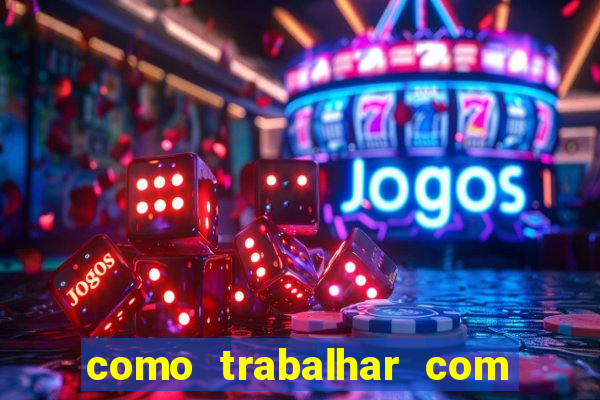 como trabalhar com jogos de aposta