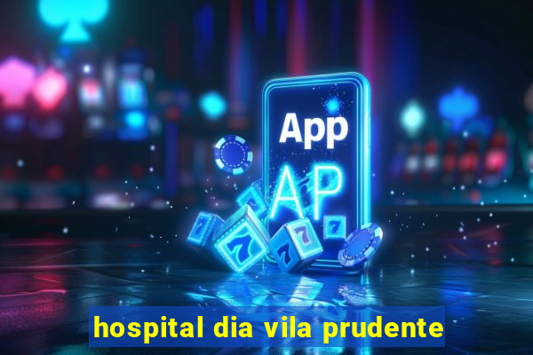 hospital dia vila prudente