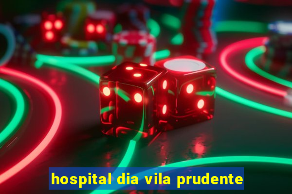 hospital dia vila prudente