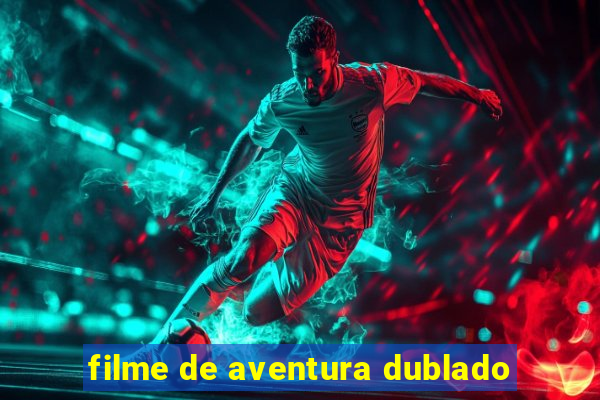 filme de aventura dublado