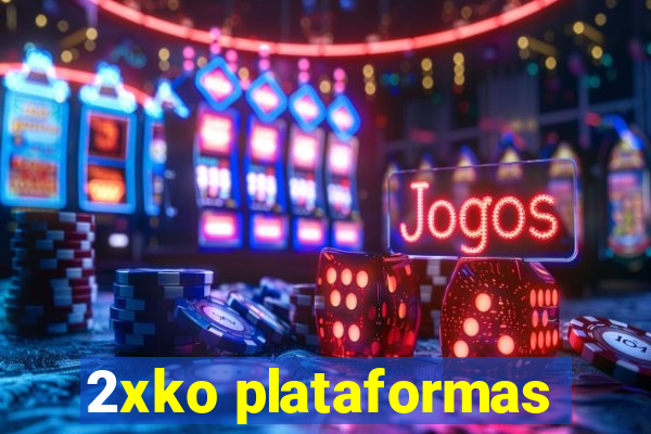 2xko plataformas