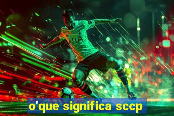 o'que significa sccp