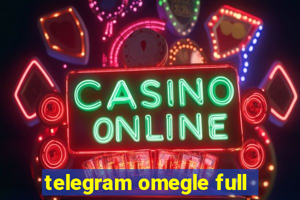 telegram omegle full