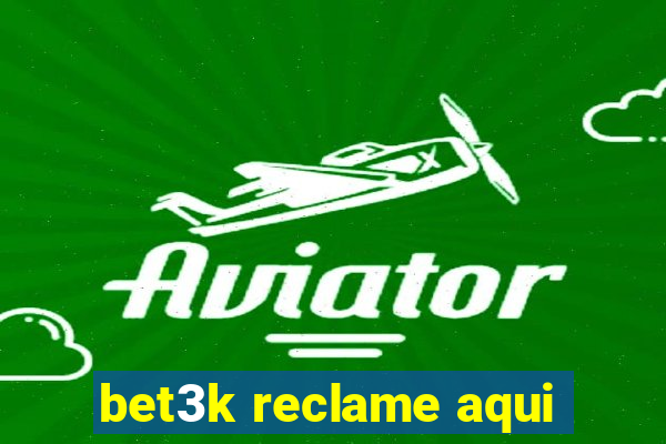 bet3k reclame aqui