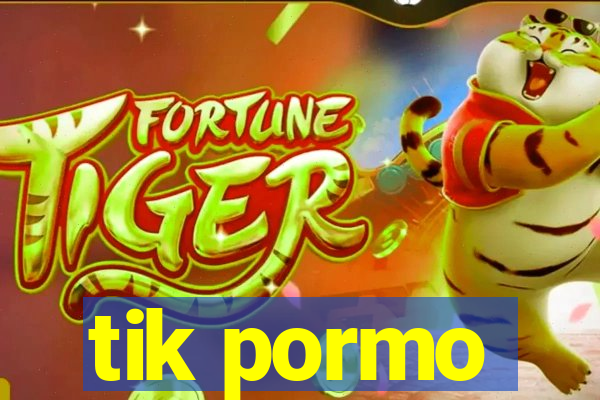 tik pormo