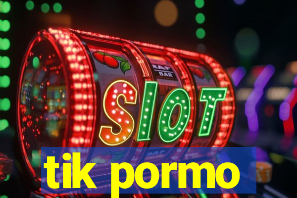 tik pormo