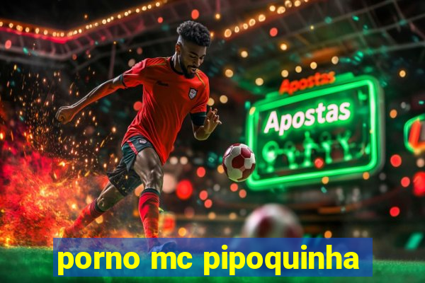 porno mc pipoquinha