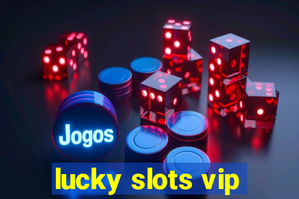 lucky slots vip