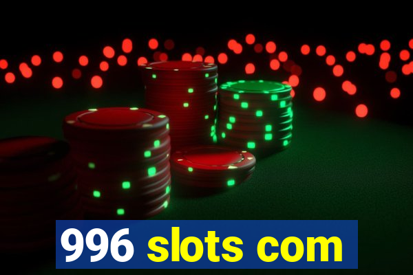 996 slots com