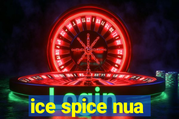 ice spice nua