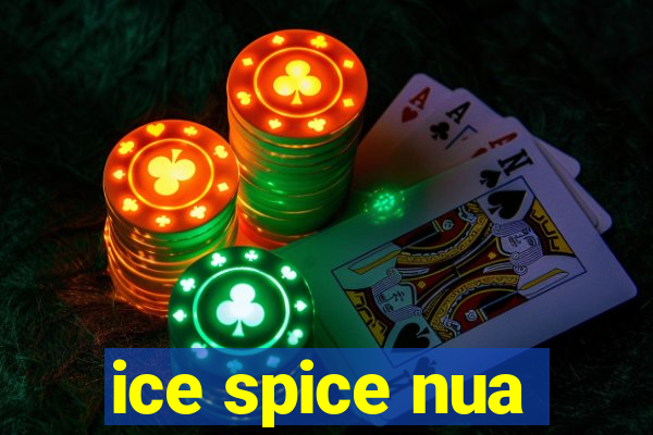 ice spice nua