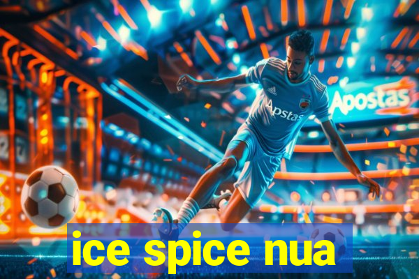 ice spice nua