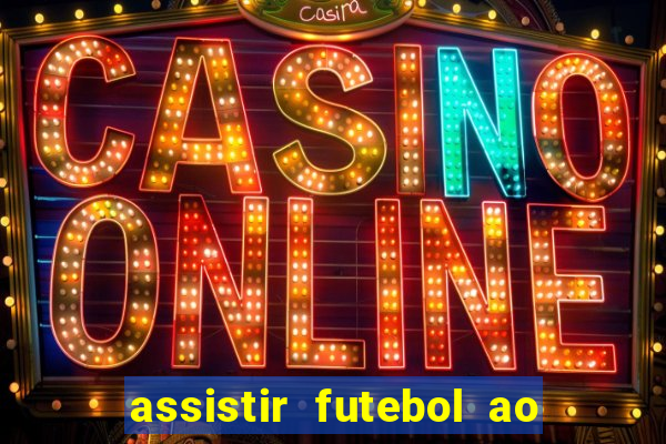 assistir futebol ao vivo multi canais