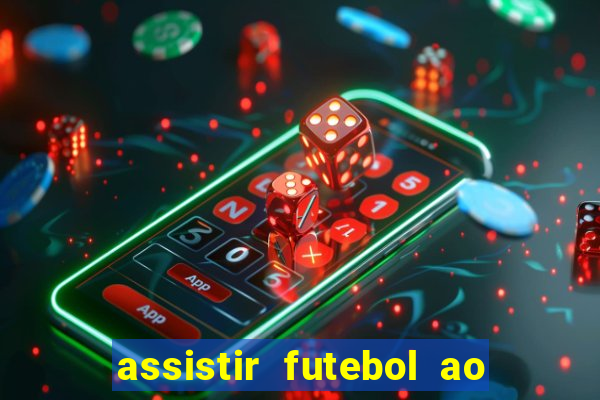 assistir futebol ao vivo multi canais