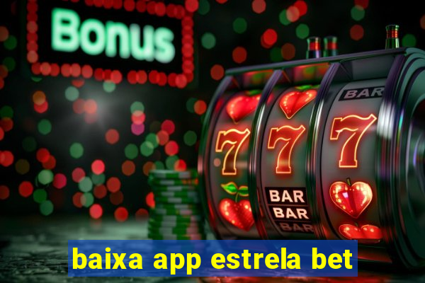 baixa app estrela bet