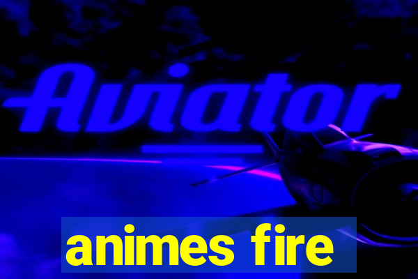 animes fire