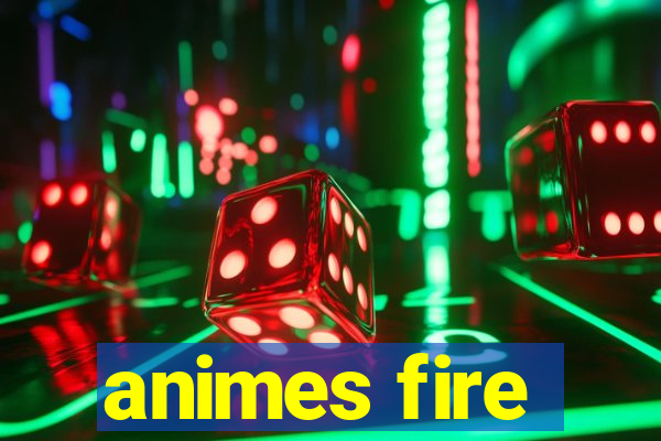 animes fire