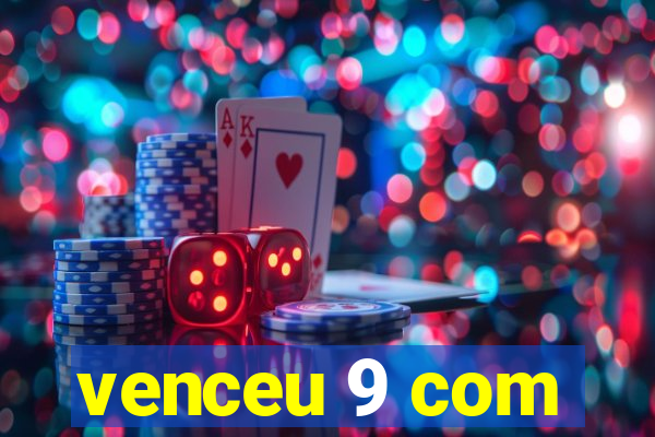 venceu 9 com