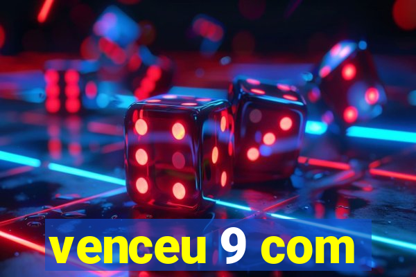 venceu 9 com