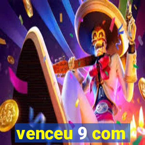 venceu 9 com