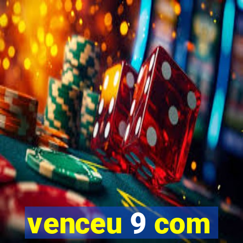 venceu 9 com