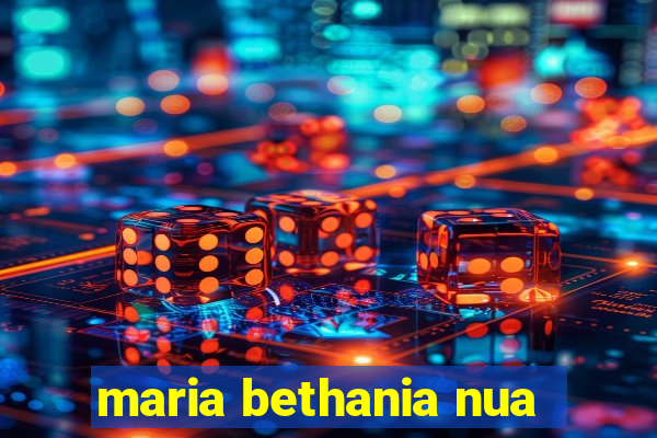 maria bethania nua