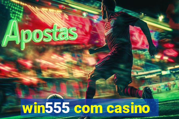 win555 com casino