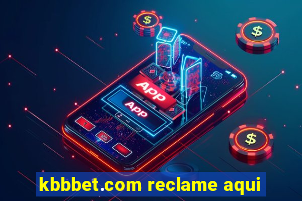 kbbbet.com reclame aqui