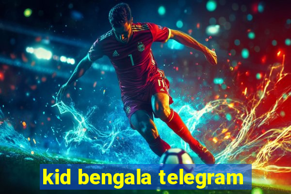 kid bengala telegram