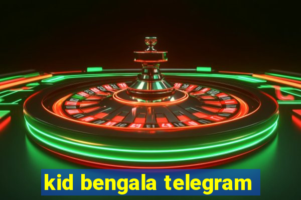 kid bengala telegram