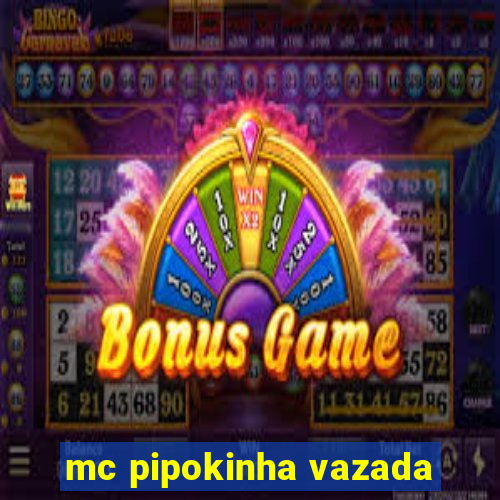 mc pipokinha vazada