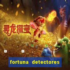 fortuna detectores de metal