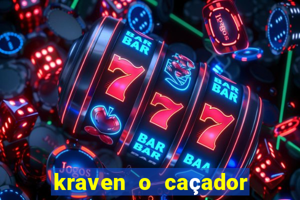 kraven o caçador filme completo dublado online