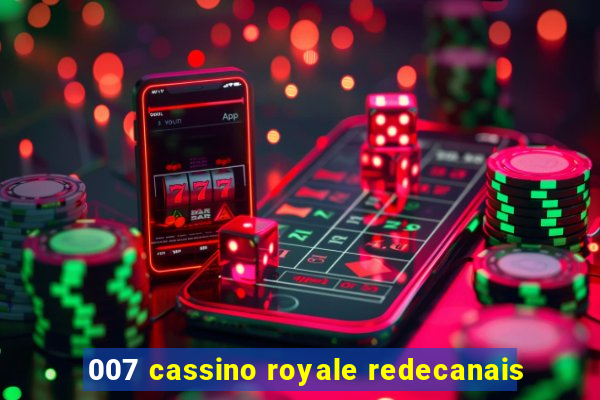 007 cassino royale redecanais