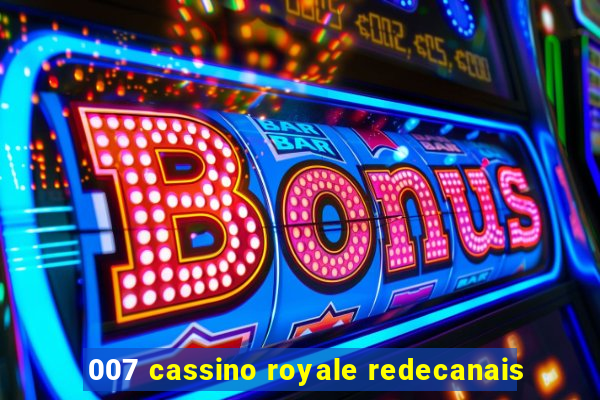 007 cassino royale redecanais