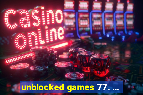 unblocked games 77. ...